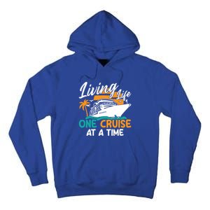 Cruise Ship Living Life One Cruise At A Time Funny Cool Gift Tall Hoodie