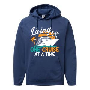 Cruise Ship Living Life One Cruise At A Time Funny Cool Gift Performance Fleece Hoodie