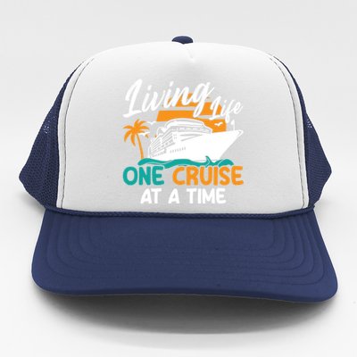 Cruise Ship Living Life One Cruise At A Time Funny Cool Gift Trucker Hat