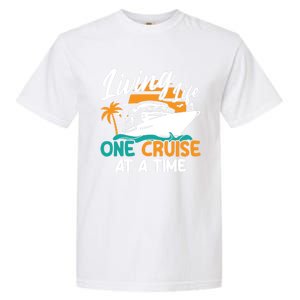 Cruise Ship Living Life One Cruise At A Time Funny Cool Gift Garment-Dyed Heavyweight T-Shirt