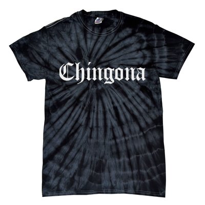 Chingona Spanish Latina Mexican Hispanic Woman Chicana Tie-Dye T-Shirt