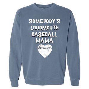 Cute SomebodyS Loud Mouth Mama Baseball Lover MotherS Day Gift Garment-Dyed Sweatshirt