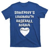 Cute SomebodyS Loud Mouth Mama Baseball Lover MotherS Day Gift T-Shirt