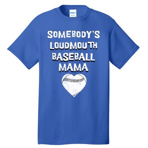 Cute SomebodyS Loud Mouth Mama Baseball Lover MotherS Day Gift Tall T-Shirt