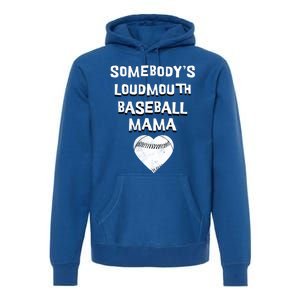 Cute SomebodyS Loud Mouth Mama Baseball Lover MotherS Day Gift Premium Hoodie