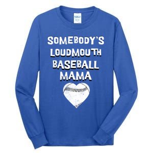 Cute SomebodyS Loud Mouth Mama Baseball Lover MotherS Day Gift Tall Long Sleeve T-Shirt