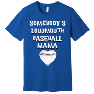 Cute SomebodyS Loud Mouth Mama Baseball Lover MotherS Day Gift Premium T-Shirt