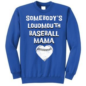 Cute SomebodyS Loud Mouth Mama Baseball Lover MotherS Day Gift Tall Sweatshirt