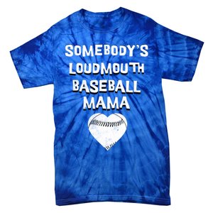 Cute SomebodyS Loud Mouth Mama Baseball Lover MotherS Day Gift Tie-Dye T-Shirt