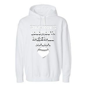 Cute SomebodyS Loud Mouth Mama Baseball Lover MotherS Day Gift Garment-Dyed Fleece Hoodie