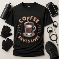 Coffee Save Lives Quote Funny Caffeine Addict Coffee Lover Cooling Performance Crew T-Shirt