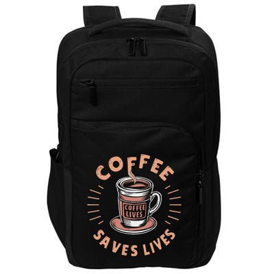 Coffee Save Lives Quote Funny Caffeine Addict Coffee Lover Impact Tech Backpack