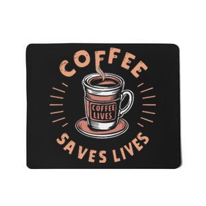 Coffee Save Lives Quote Funny Caffeine Addict Coffee Lover Mousepad