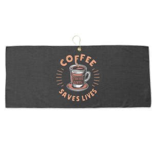 Coffee Save Lives Quote Funny Caffeine Addict Coffee Lover Large Microfiber Waffle Golf Towel