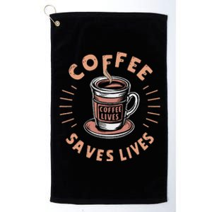 Coffee Save Lives Quote Funny Caffeine Addict Coffee Lover Platinum Collection Golf Towel