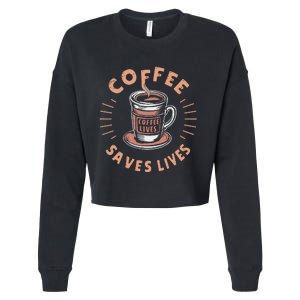 Coffee Save Lives Quote Funny Caffeine Addict Coffee Lover Cropped Pullover Crew