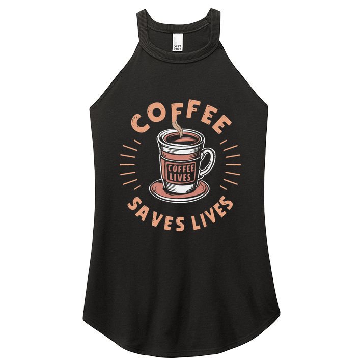 Coffee Save Lives Quote Funny Caffeine Addict Coffee Lover Women's Perfect Tri Rocker Tank