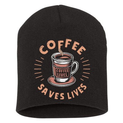 Coffee Save Lives Quote Funny Caffeine Addict Coffee Lover Short Acrylic Beanie