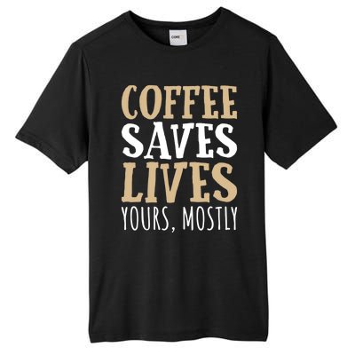 Coffee Saves Lives Funny Coffee Lover Cool Gift Tall Fusion ChromaSoft Performance T-Shirt