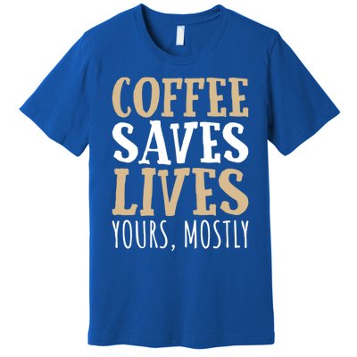 Coffee Saves Lives Funny Coffee Lover Cool Gift Premium T-Shirt