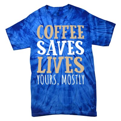 Coffee Saves Lives Funny Coffee Lover Cool Gift Tie-Dye T-Shirt