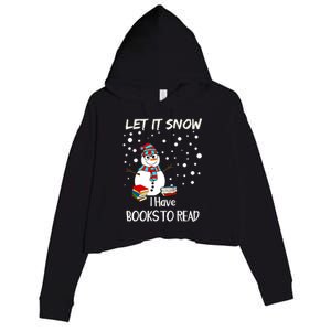 Cute Snow Let It Snow I Have Books Reader Gift Crop Fleece Hoodie