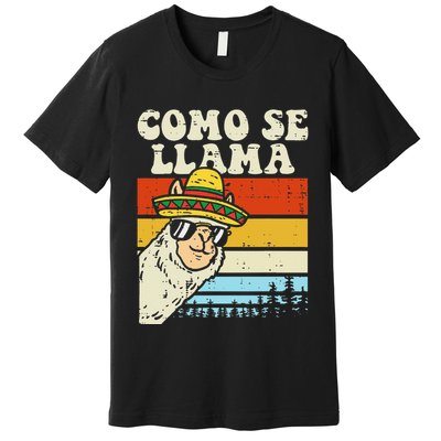Como Se Llama Funny Cinco De Mayo Mexican Alpaca Animal Premium T-Shirt