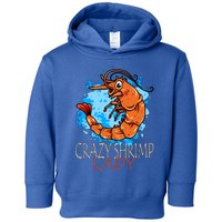 Crazy Shrimp Lady Great Gift Toddler Hoodie