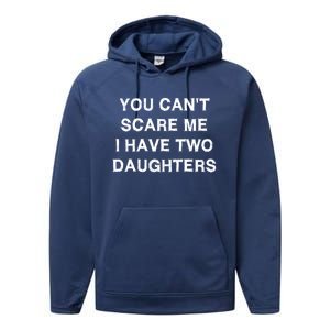 Can't Scare Me Two Daughters Funny Gift Mothergreat Giftfather Day Great Gift Performance Fleece Hoodie