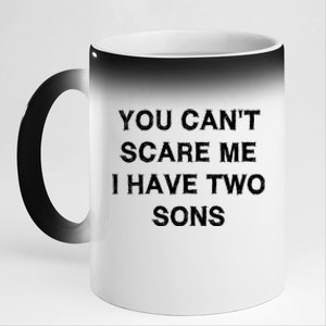 Can't Scare Me Two Sons Funny Gift Mothergiftfather Day Mum Dad Gift 11oz Black Color Changing Mug