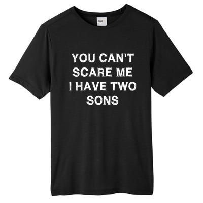 Can't Scare Me Two Sons Funny Gift Mothergiftfather Day Mum Dad Gift Tall Fusion ChromaSoft Performance T-Shirt