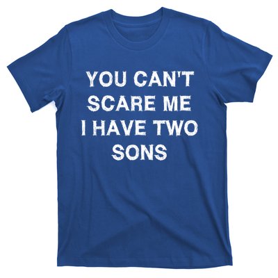 Can't Scare Me Two Sons Funny Gift Mothergiftfather Day Mum Dad Gift T-Shirt