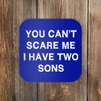 Can't Scare Me Two Sons Funny Gift Mothergiftfather Day Mum Dad Gift Coaster