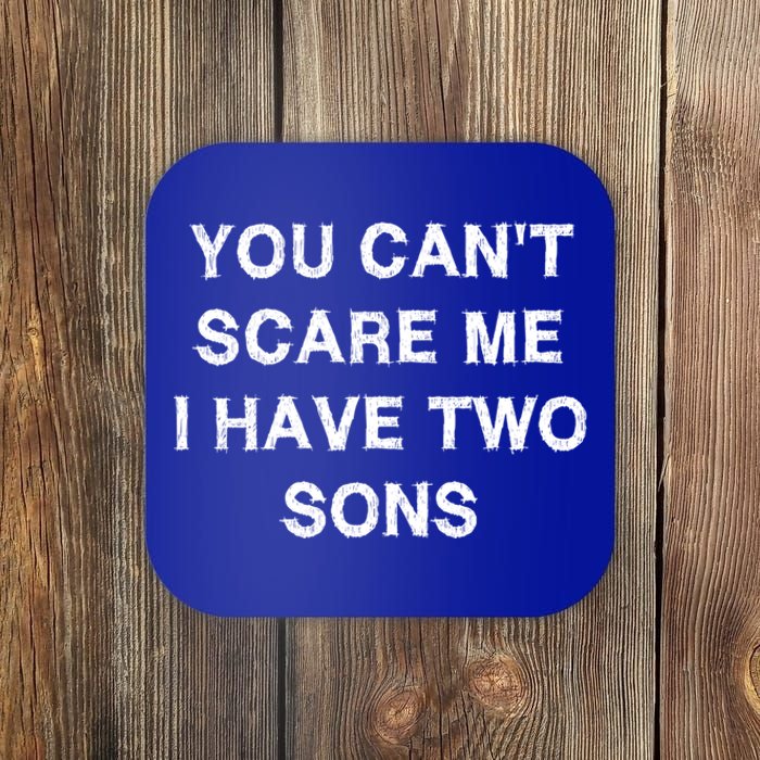 Can't Scare Me Two Sons Funny Gift Mothergiftfather Day Mum Dad Gift Coaster