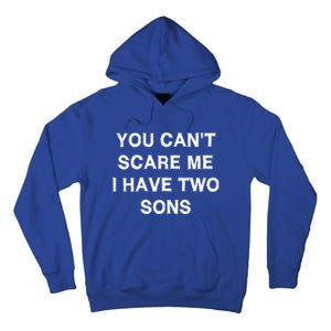 Can't Scare Me Two Sons Funny Gift Mothergiftfather Day Mum Dad Gift Tall Hoodie