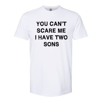 Can't Scare Me Two Sons Funny Gift Mothergiftfather Day Mum Dad Gift Softstyle CVC T-Shirt