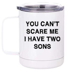 Can't Scare Me Two Sons Funny Gift Mothergiftfather Day Mum Dad Gift 12 oz Stainless Steel Tumbler Cup