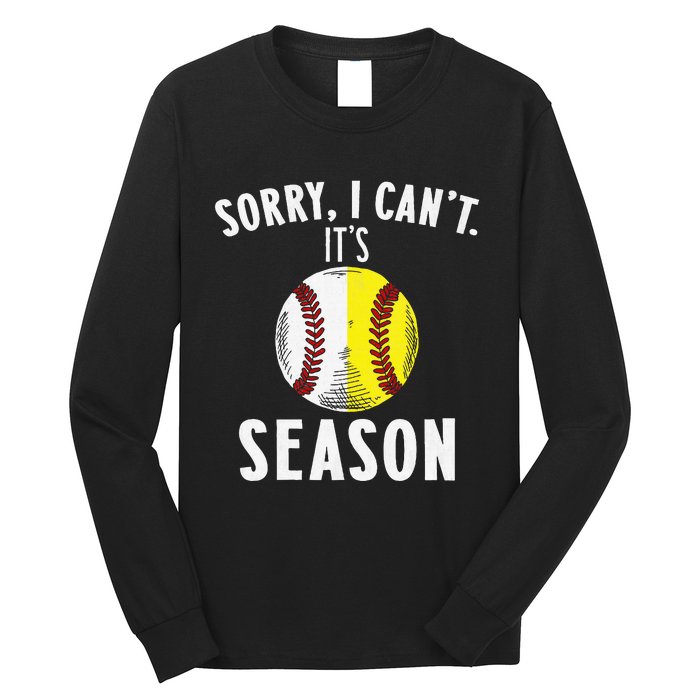 Cool Softball Mom Baseball Sorry I CanT Its Baseball Season Long Sleeve Shirt