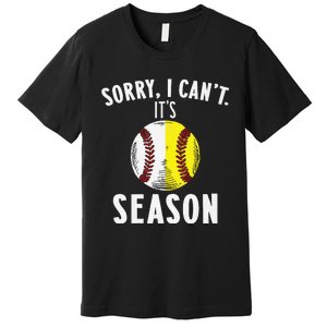 Cool Softball Mom Baseball Sorry I CanT Its Baseball Season Premium T-Shirt