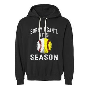 Cool Softball Mom Baseball Sorry I CanT Its Baseball Garment-Dyed Fleece Hoodie