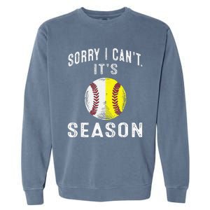 Cool Softball Mom Baseball Sorry I CanT Its Baseball Garment-Dyed Sweatshirt