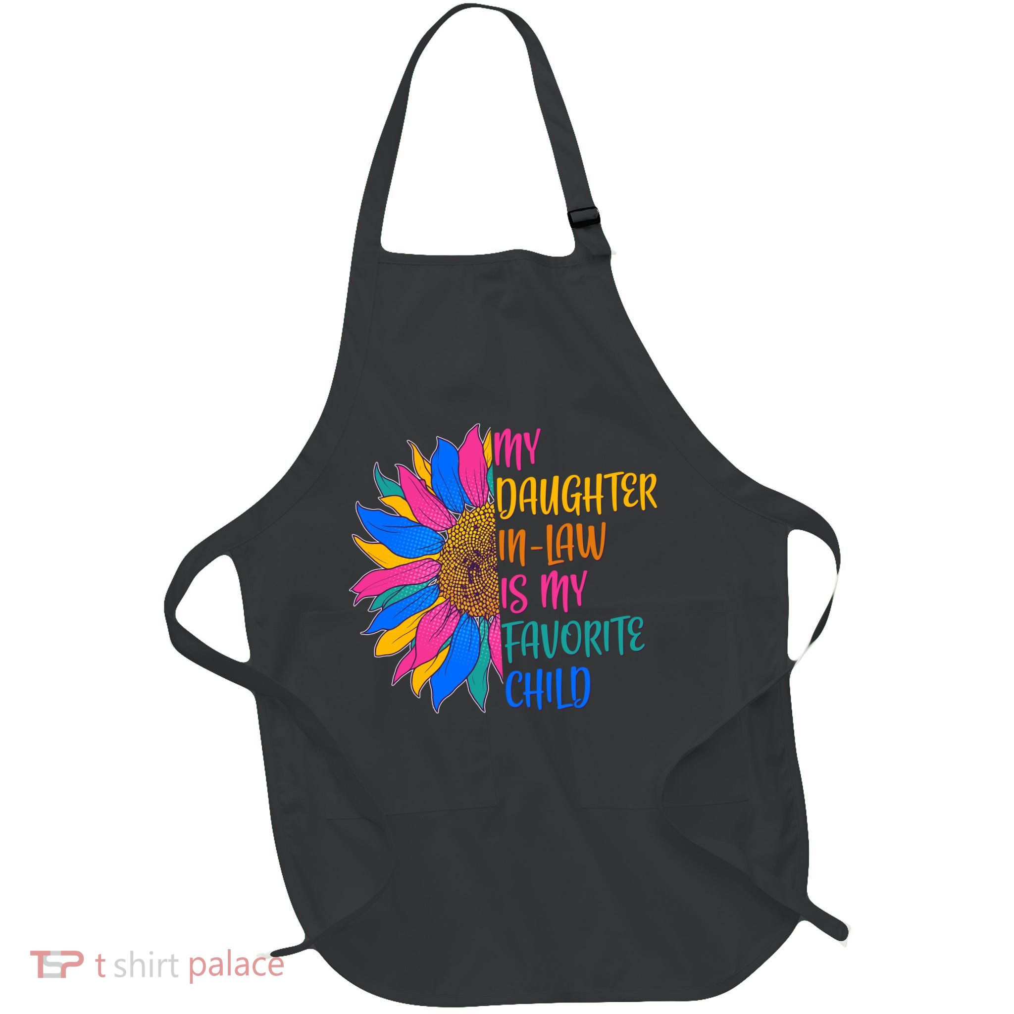 Colorful Sunflower My Daughter In Law Is My Favorite Child Apron