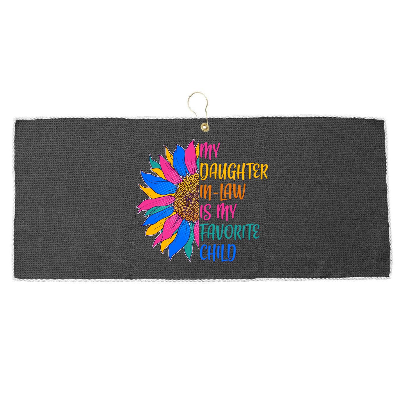 Colorful Sunflower My Daughter In Law Is My Favorite Child Large Microfiber Waffle Golf Towel