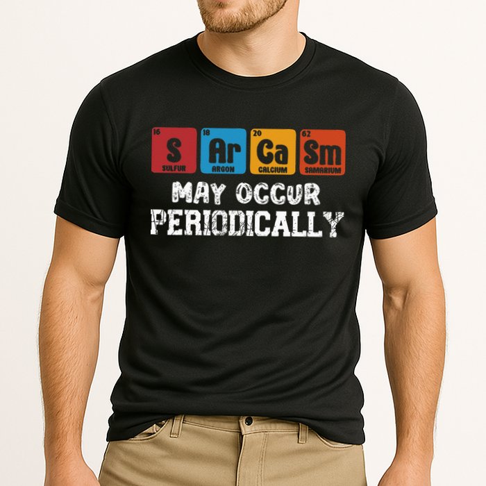 Chemistry Sarcasm May Occur Periodically Periodic Table Cooling Performance Crew T-Shirt
