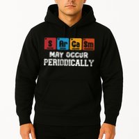 Chemistry Sarcasm May Occur Periodically Periodic Table Hoodie