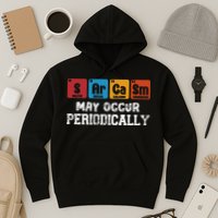 Chemistry Sarcasm May Occur Periodically Periodic Table Hoodie