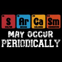 Chemistry Sarcasm May Occur Periodically Periodic Table Hoodie