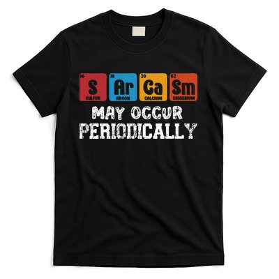 Chemistry Sarcasm May Occur Periodically Periodic Table T-Shirt