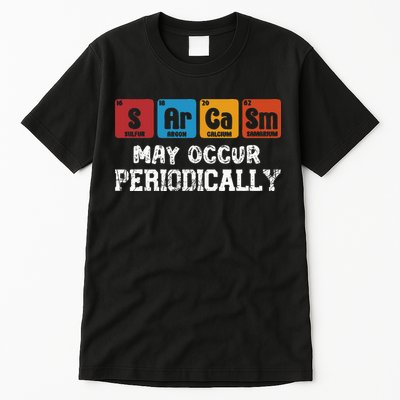 Chemistry Sarcasm May Occur Periodically Periodic Table Tall T-Shirt