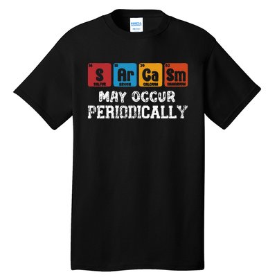 Chemistry Sarcasm May Occur Periodically Periodic Table Tall T-Shirt